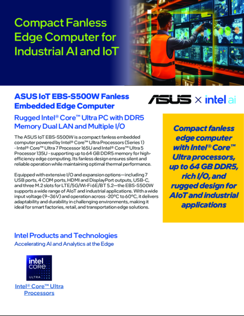 ASUS IoT EBS-S500W Fanless Embedded Edge Computer : Rugged Intel® Core™ Ultra PC with DDR5 Memory Dual LAN and Multiple I/O ASUS IoT EBS-S500W Fanless Embedded Edge Computer : Rugged Intel® Core™ Ultra PC with DDR5 Memory Dual LAN and Multiple I/O