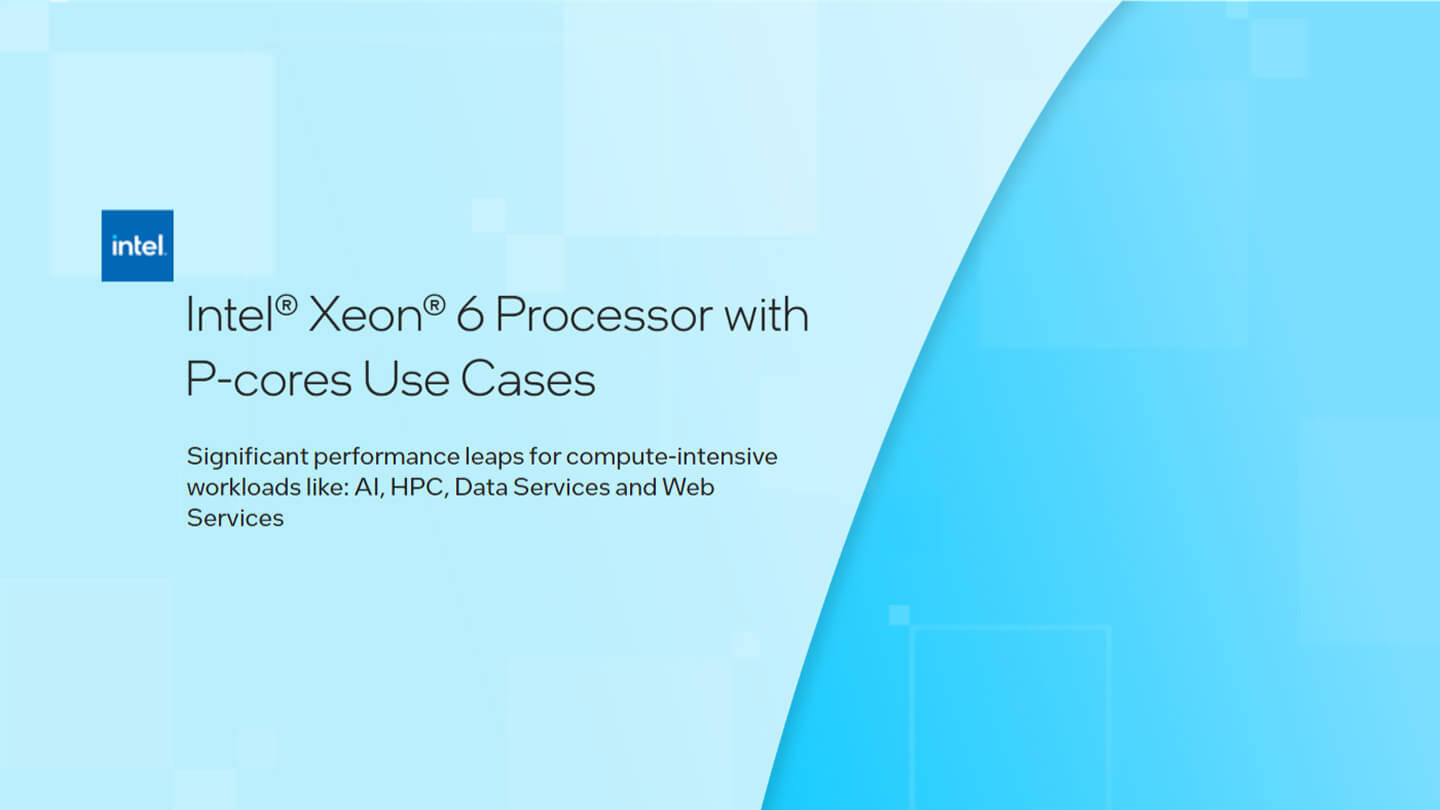 Chapter 1:Intel® Xeon® 6 Processors with P-Cores Use Cases: Significant Performance Leaps for Compute-Intensive Workloads