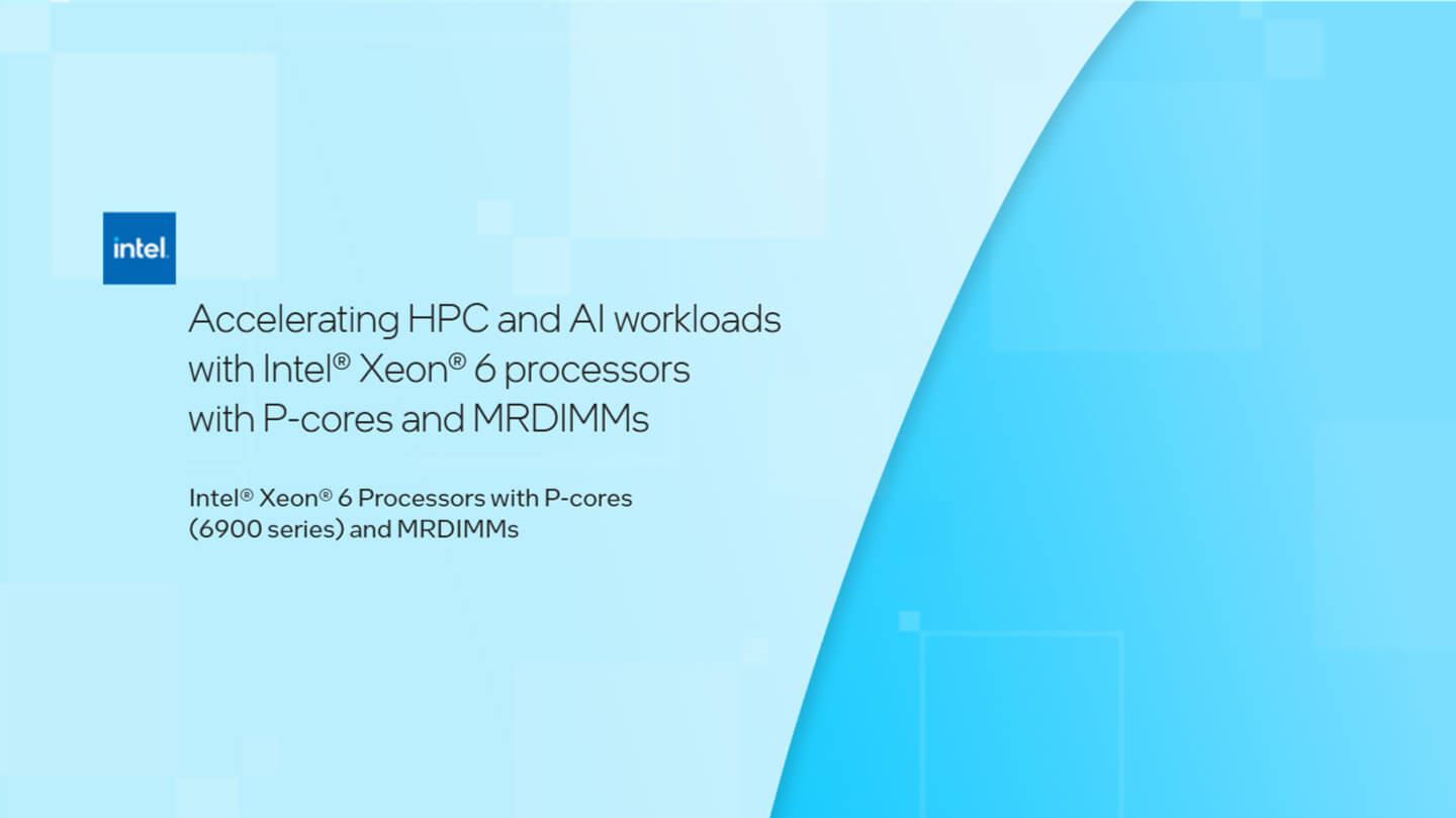 Chapter 1:Accelerating HPC and AI workloads with Intel® Xeon® 6 processors with P-cores and MRDIMMs
